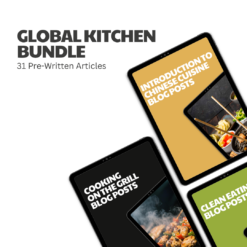 Global Kitchen Bundle – 31 Pre-Written Articles
